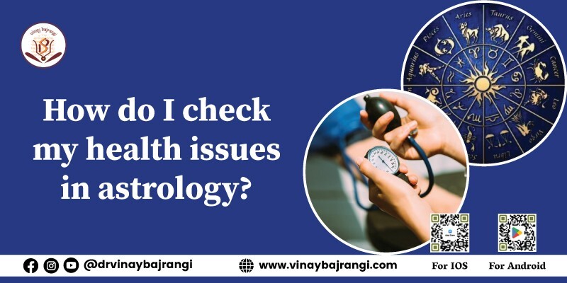 How do I Check My Health Issues in Astrology?