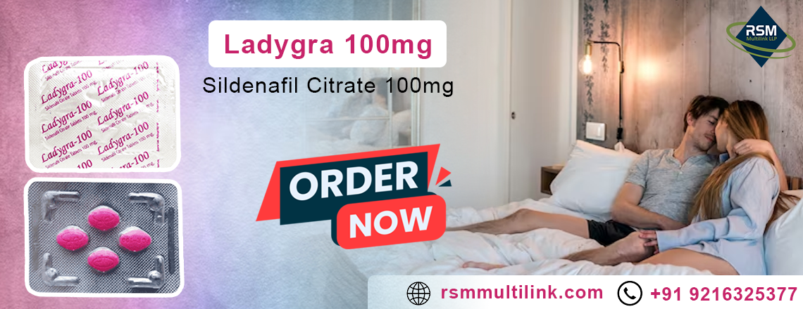A Breakthrough Medication for Treating Sensual Disorders in Women With Ladygra 100mg