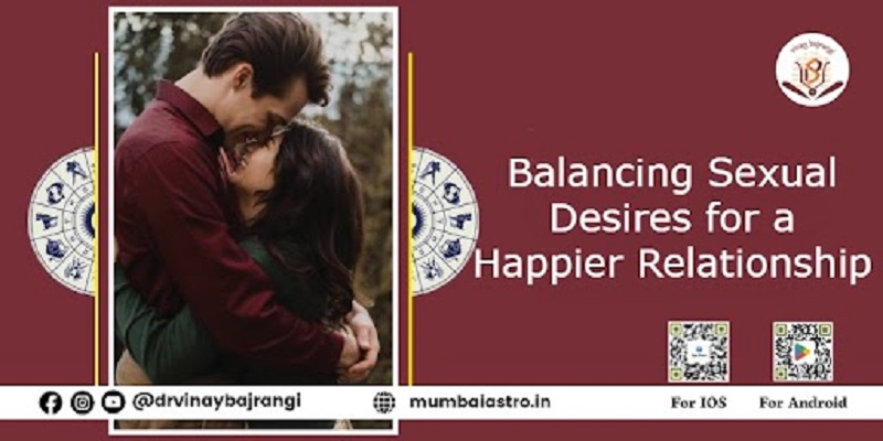 Balancing Sexual Desires for a Happier Relationship: An Astrological Perspective