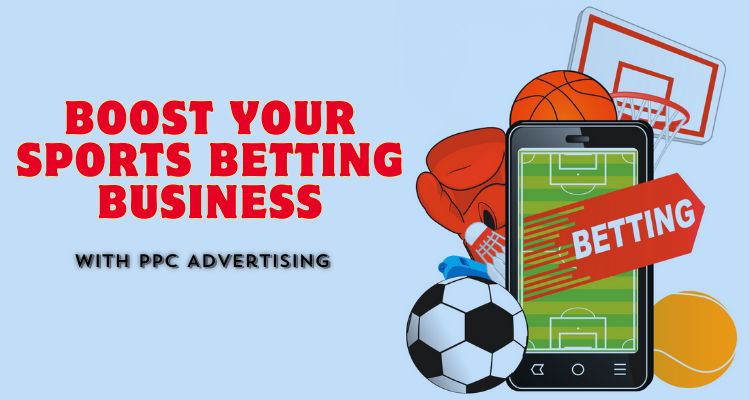 Boost Your Sports Betting Business with PPC Advertising